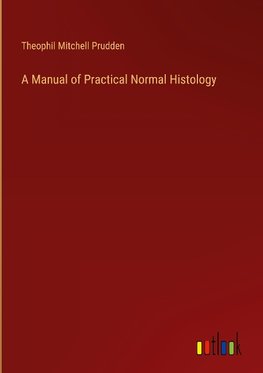 A Manual of Practical Normal Histology