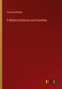 A Military Dictionary and Gazetteer