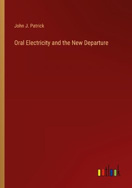 Oral Electricity and the New Departure