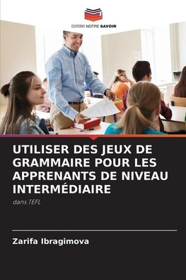 UTILISER DES JEUX DE GRAMMAIRE POUR LES APPRENANTS DE NIVEAU INTERMÉDIAIRE