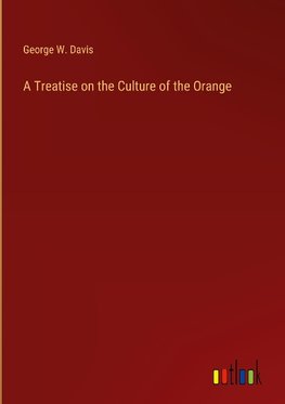 A Treatise on the Culture of the Orange