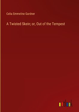 A Twisted Skein; or, Out of the Tempest