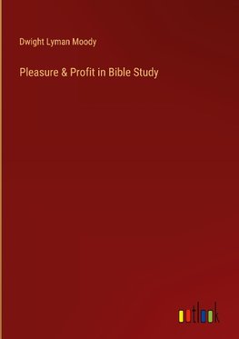 Pleasure & Profit in Bible Study