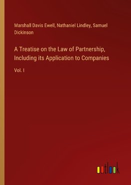 A Treatise on the Law of Partnership, Including its Application to Companies