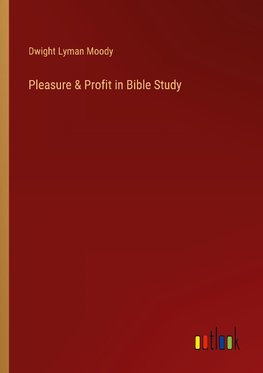 Pleasure & Profit in Bible Study