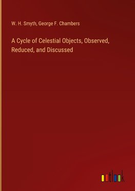 A Cycle of Celestial Objects, Observed, Reduced, and Discussed