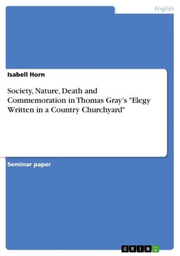 Society, Nature, Death and Commemoration in Thomas Gray¿s "Elegy Written in a Country Churchyard"