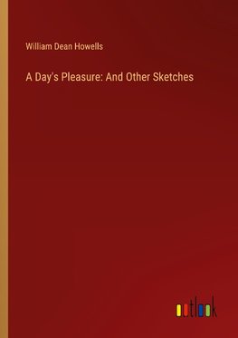 A Day's Pleasure: And Other Sketches