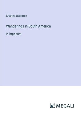 Wanderings in South America