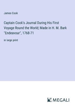 Captain Cook's Journal During His First Voyage Round the World; Made in H. M. Bark "Endeavour", 1768-71