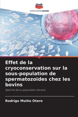 Effet de la cryoconservation sur la sous-population de spermatozoïdes chez les bovins