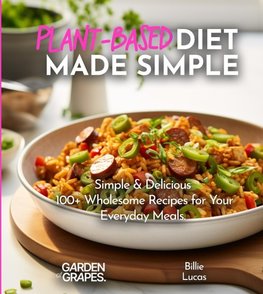 Plant-Based Diet Made Simple Cookbook