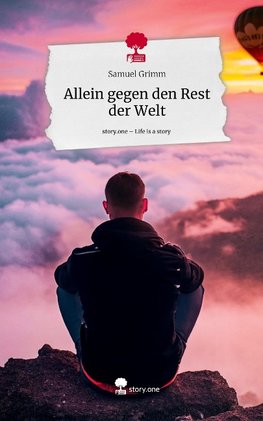 Allein gegen den Rest der Welt. Life is a Story - story.one