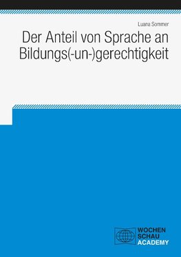 Der Anteil von Sprache an Bildungs(-un-)gerechtigkeit