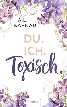 Du. Ich. Toxisch