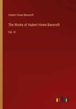 The Works of Hubert Howe Bancroft