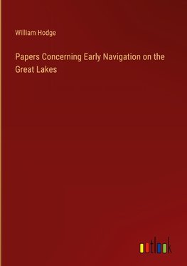 Papers Concerning Early Navigation on the Great Lakes