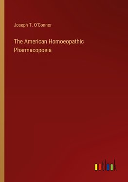 The American Homoeopathic Pharmacopoeia