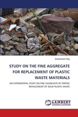 STUDY ON THE FINE AGGREGATE FOR REPLACEMENT OF PLASTIC WASTE MATERIALS