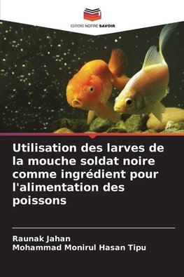 Utilisation des larves de la mouche soldat noire comme ingrédient pour l'alimentation des poissons