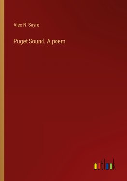 Puget Sound. A poem