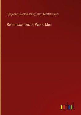 Reminiscences of Public Men