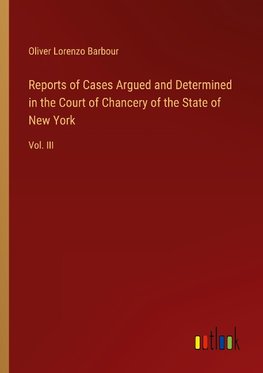 Reports of Cases Argued and Determined in the Court of Chancery of the State of New York