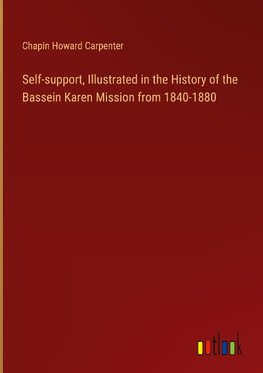 Self-support, Illustrated in the History of the Bassein Karen Mission from 1840-1880