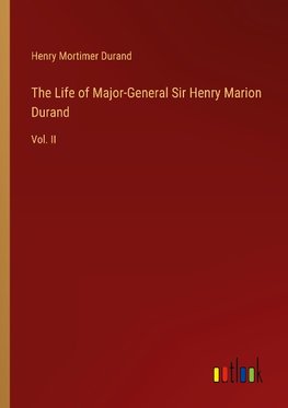 The Life of Major-General Sir Henry Marion Durand