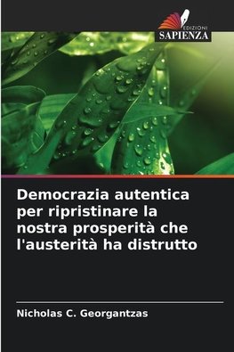 Democrazia autentica per ripristinare la nostra prosperità che l'austerità ha distrutto