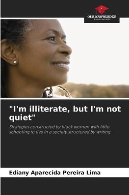 "I'm illiterate, but I'm not quiet"