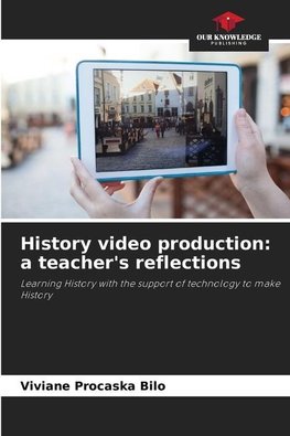 History video production: a teacher's reflections