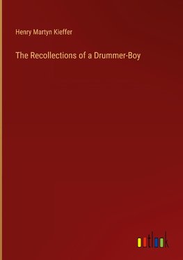 The Recollections of a Drummer-Boy