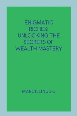 Enigmatic Riches