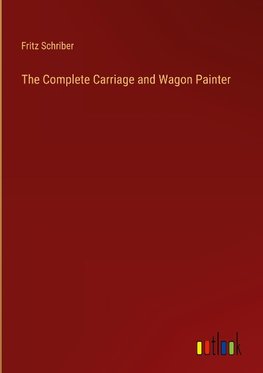 The Complete Carriage and Wagon Painter