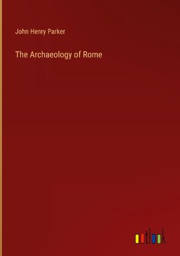 The Archaeology of Rome