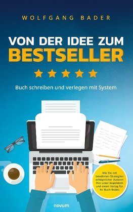 Buch schreiben und verlegen mit System ¿ Von der Idee zum Bestseller