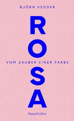 Rosa. Vom Zauber einer Farbe