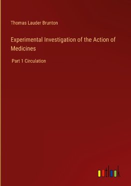 Experimental Investigation of the Action of Medicines