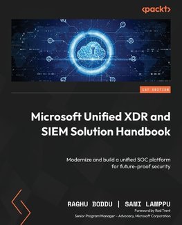 Microsoft Unified XDR and SIEM Solution Handbook