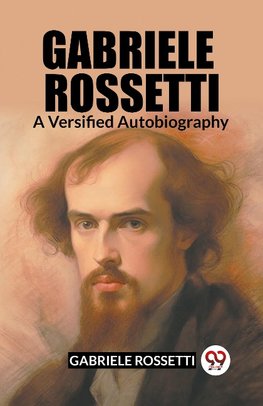 Gabriele Rossetti A Versified Autobiography