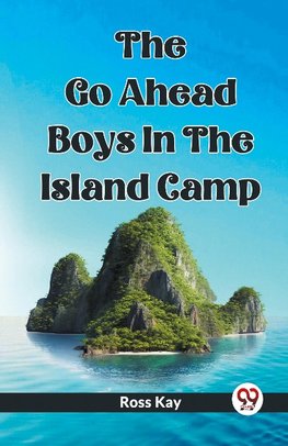 The Go Ahead Boys In The Island Camp