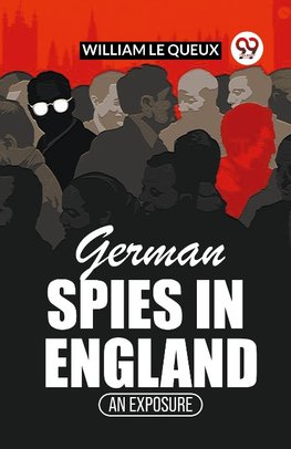 German Spies In England An Exposure