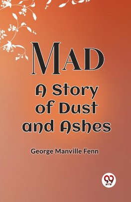 Mad A Story Of Dust And Ashes