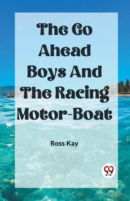 The Go Ahead Boys And The Racing Motor-Boat