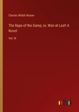 The Rape of the Gamp; or, Won at Last! A Novel