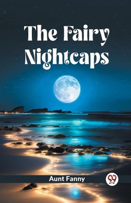 The Fairy Nightcaps