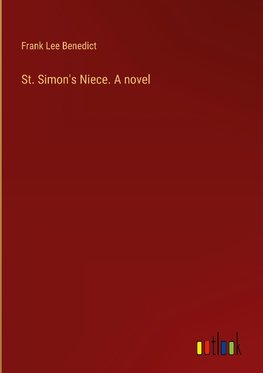 St. Simon's Niece. A novel