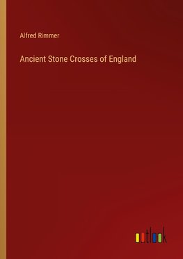 Ancient Stone Crosses of England