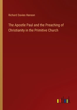 The Apostle Paul and the Preaching of Christianity in the Primitive Church